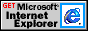 [Get Microsoft Internet Explorer]